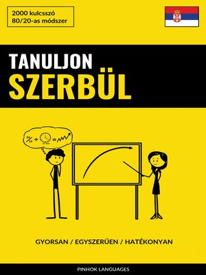 cover image of Tanuljon Szerbül--Gyorsan / Egyszerűen / Hatékonyan